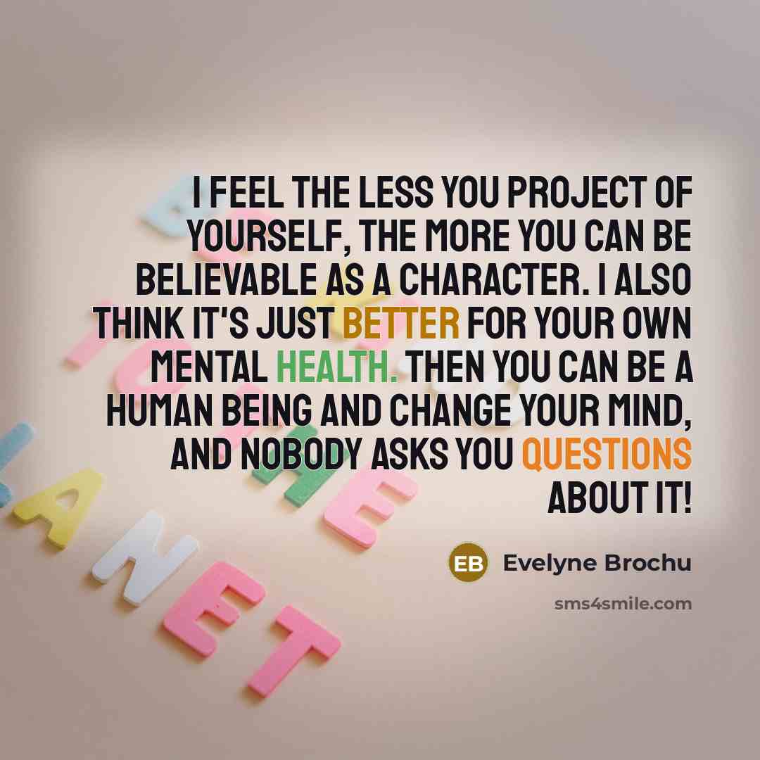 “I feel the less you project of yourself, the more…” quote by Evelyne Brochu