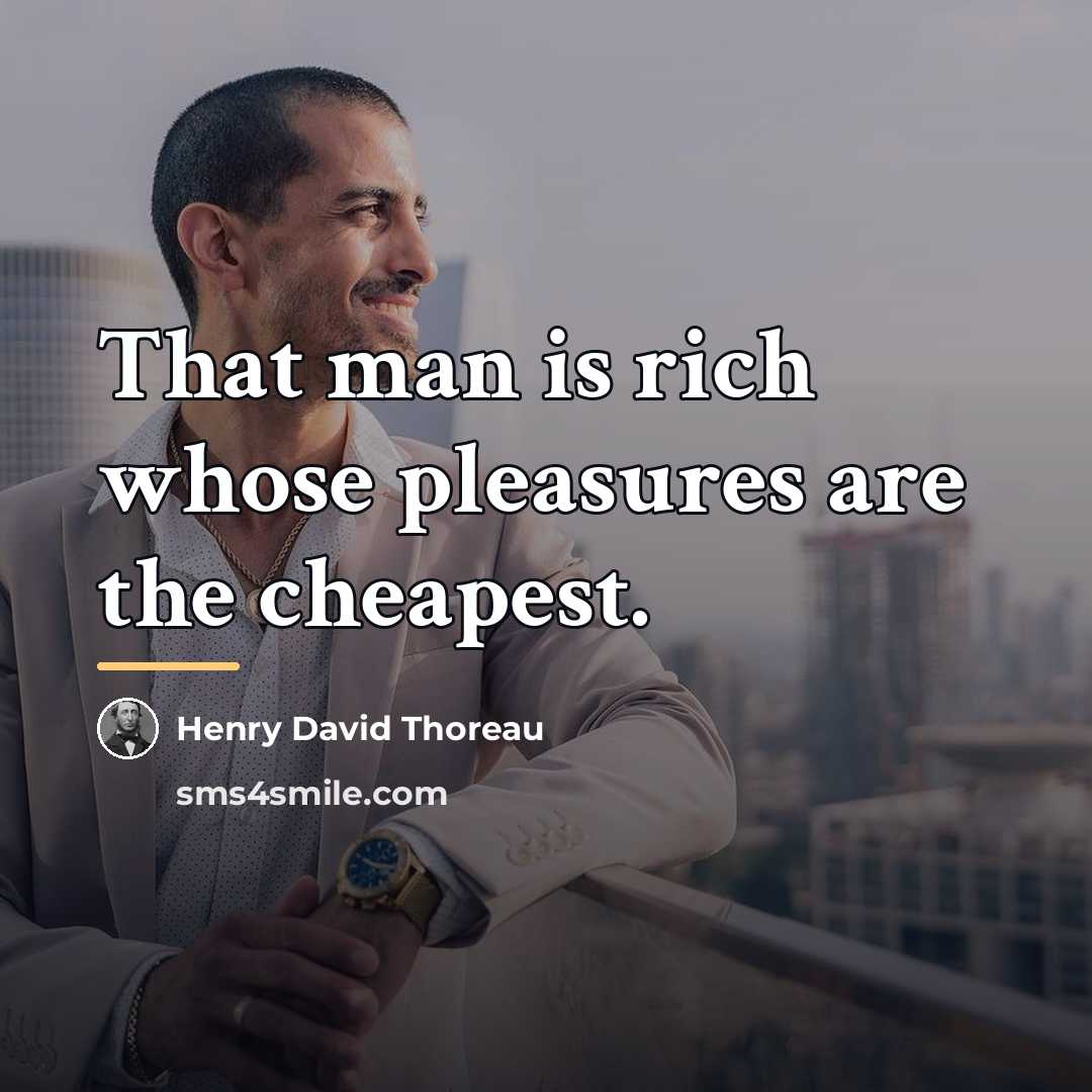 “That man is rich whose pleasures are the cheapest.…” quote by Henry David Thoreau
