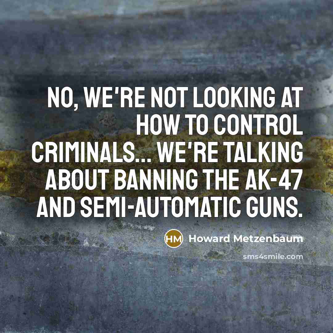 “No, we're not looking at how to control criminals... we're…” quote by Howard Metzenbaum
