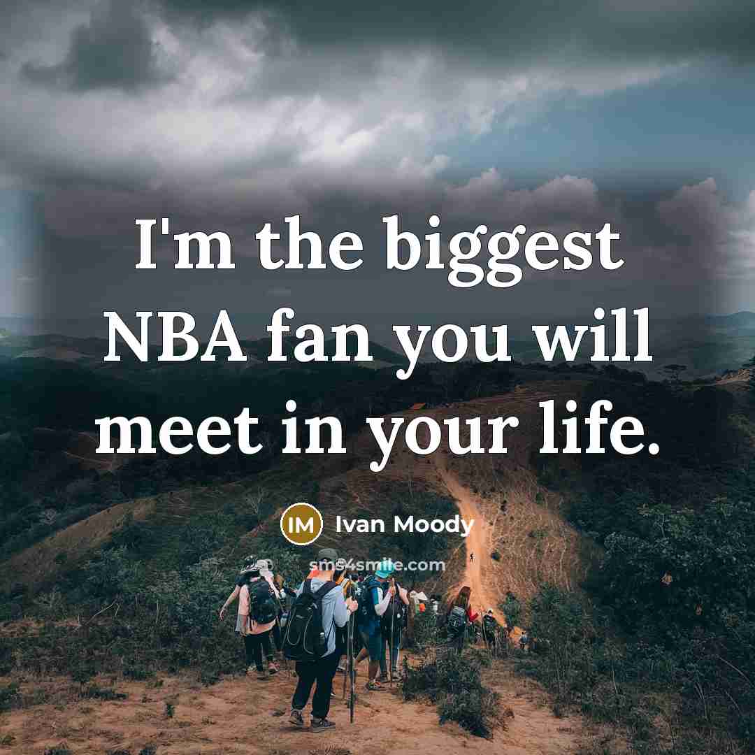 “I'm the biggest NBA fan you will meet in your life.” quote by Ivan Moody
