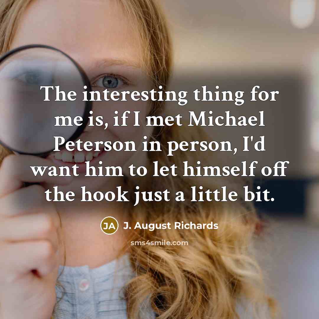 “The interesting thing for me is, if I met Michael…” quote by J. August Richards