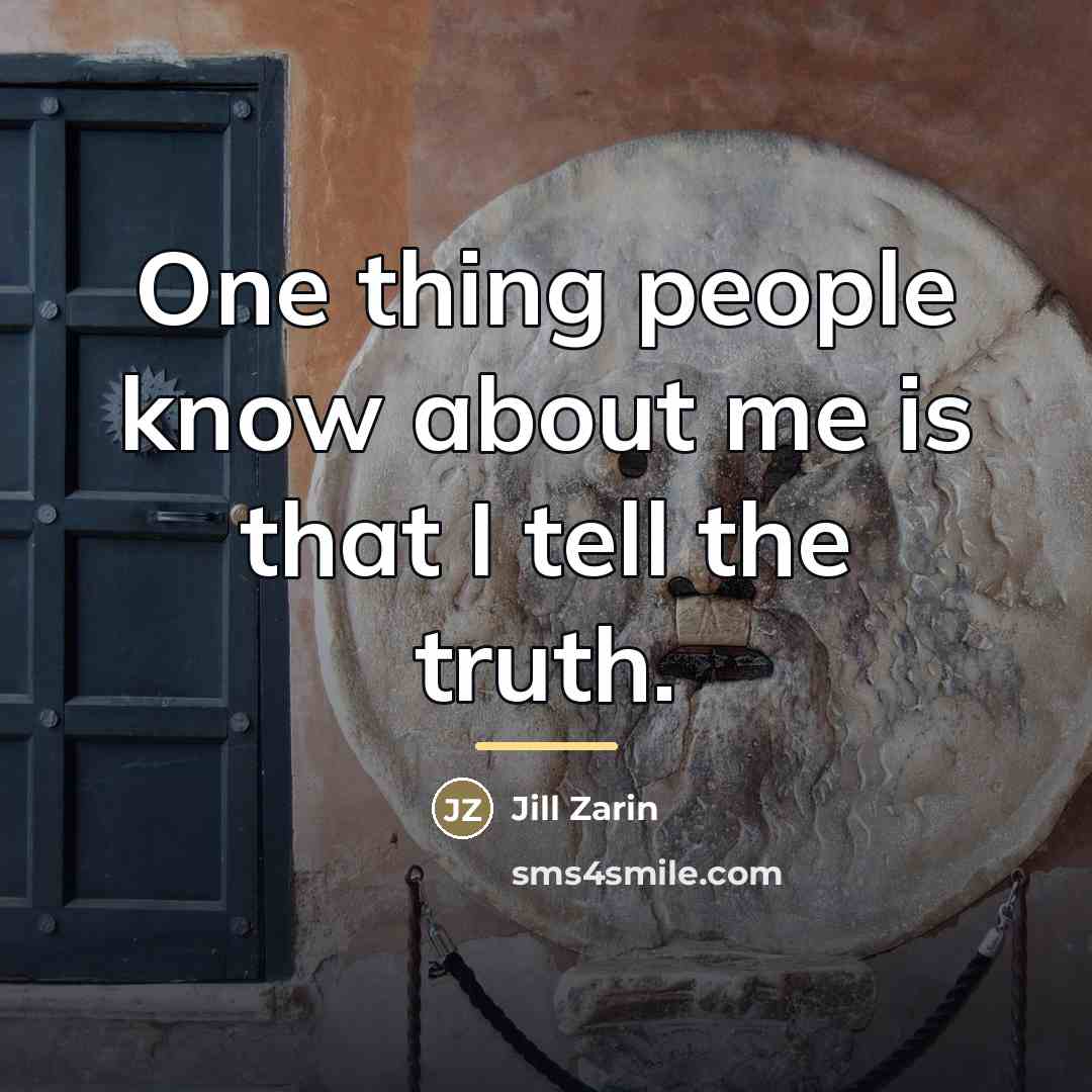 “One thing people know about me is that I tell…” quote by Jill Zarin