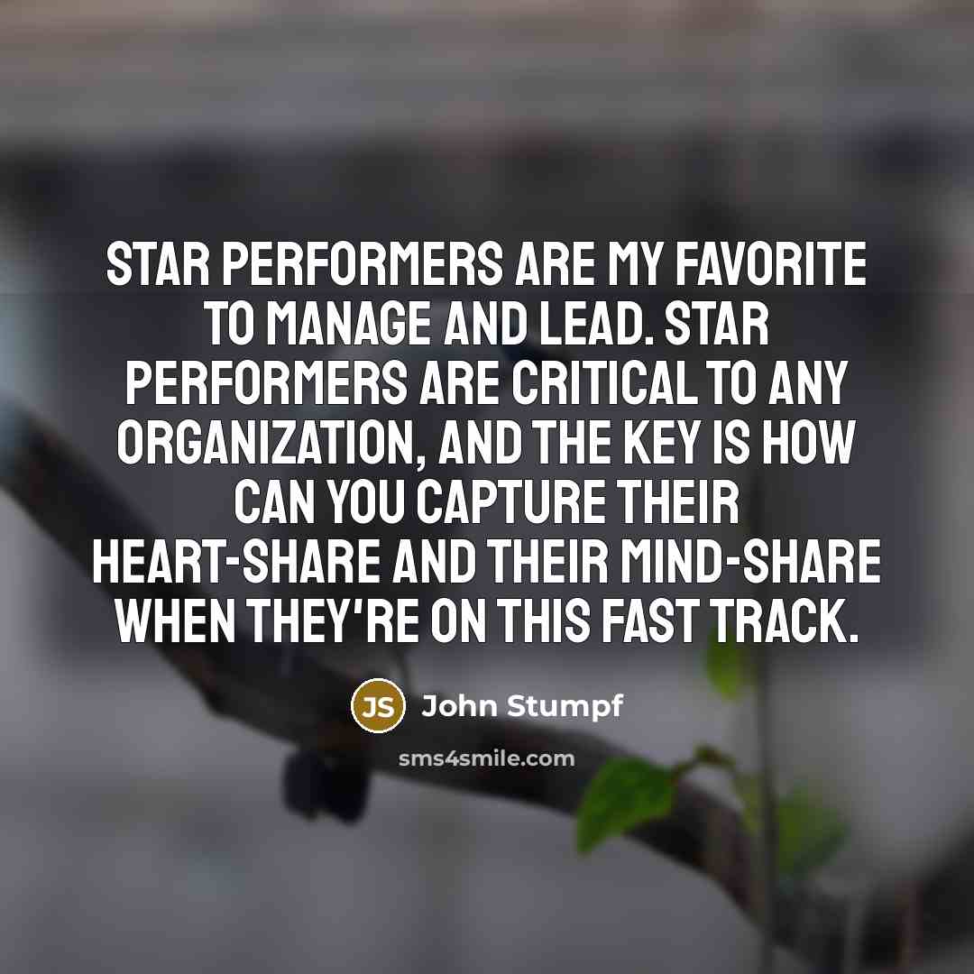 “Star performers are my favorite to manage and lead. Star…” quote by John Stumpf