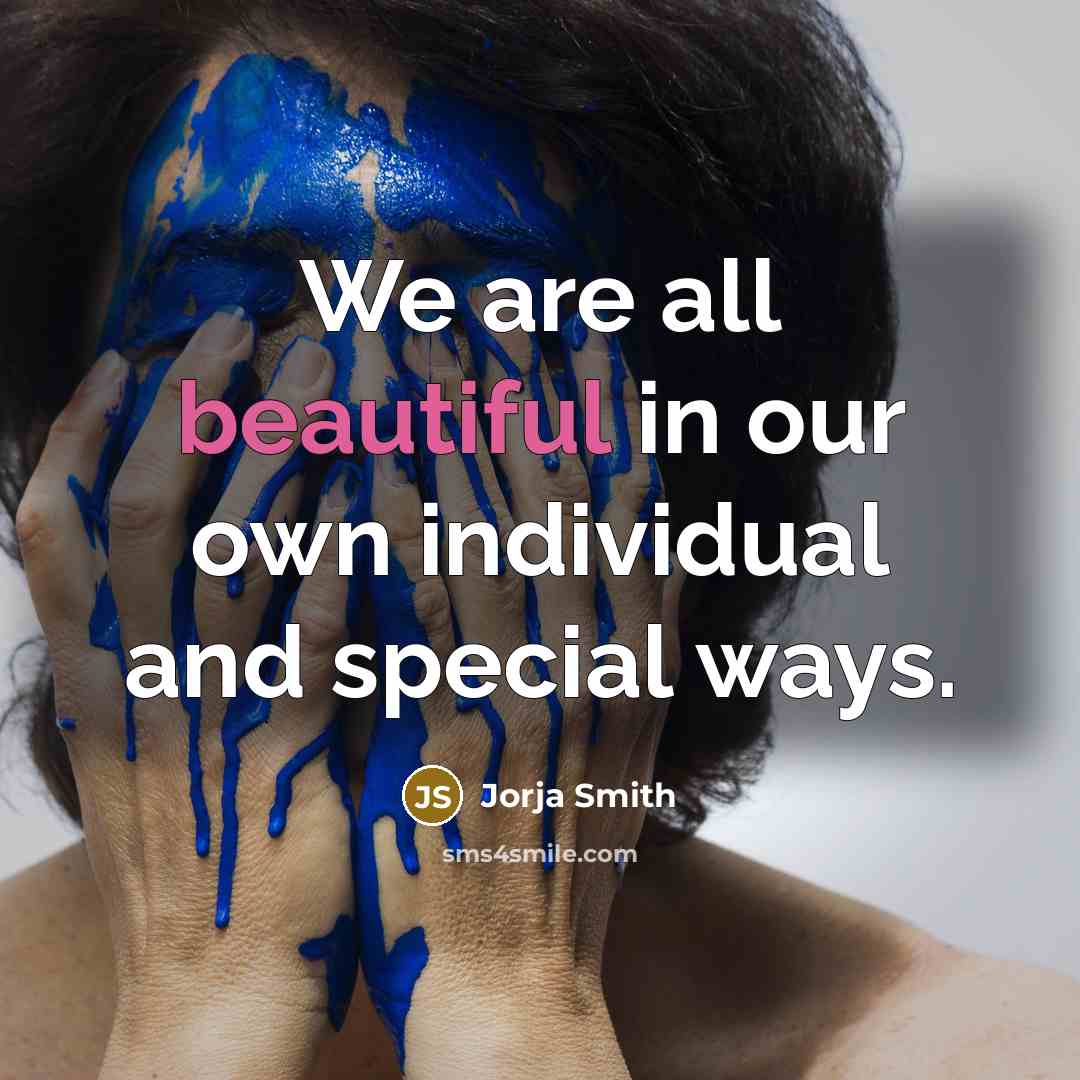 “We are all beautiful in our own individual and special…” quote by Jorja Smith