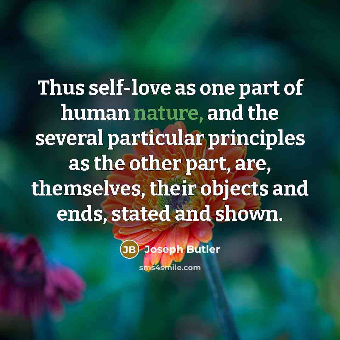“Thus self-love as one part of human nature, and the…” quote by Joseph Butler