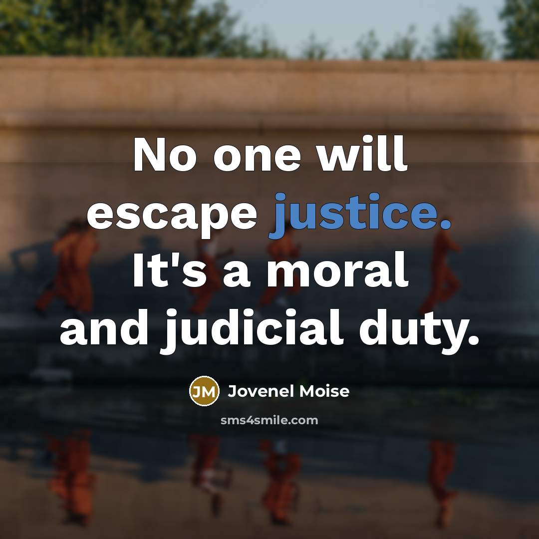 “No one will escape justice. It's a moral and judicial…” quote by Jovenel Moise