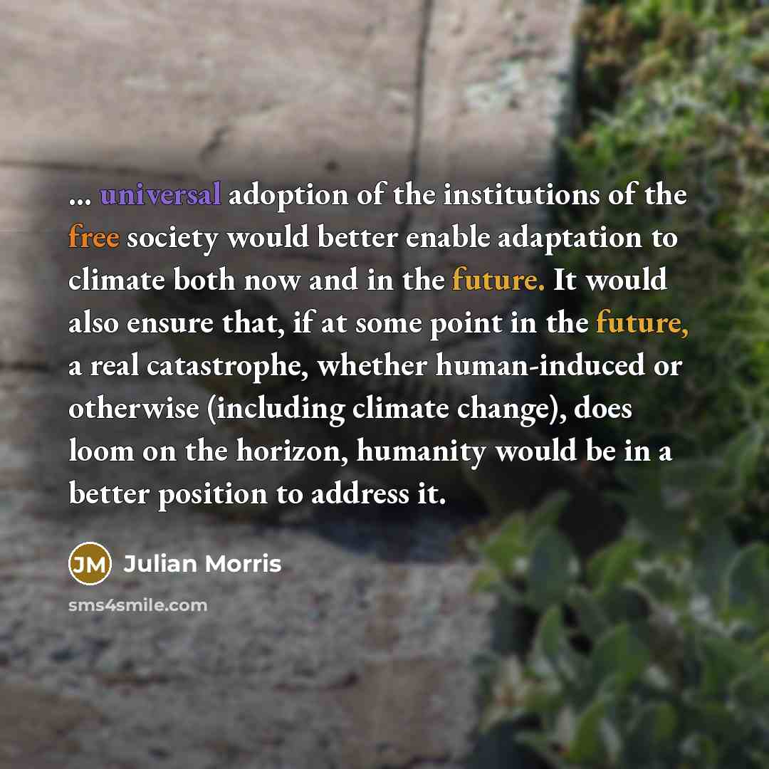 “... universal adoption of the institutions of the free society…” quote by Julian Morris