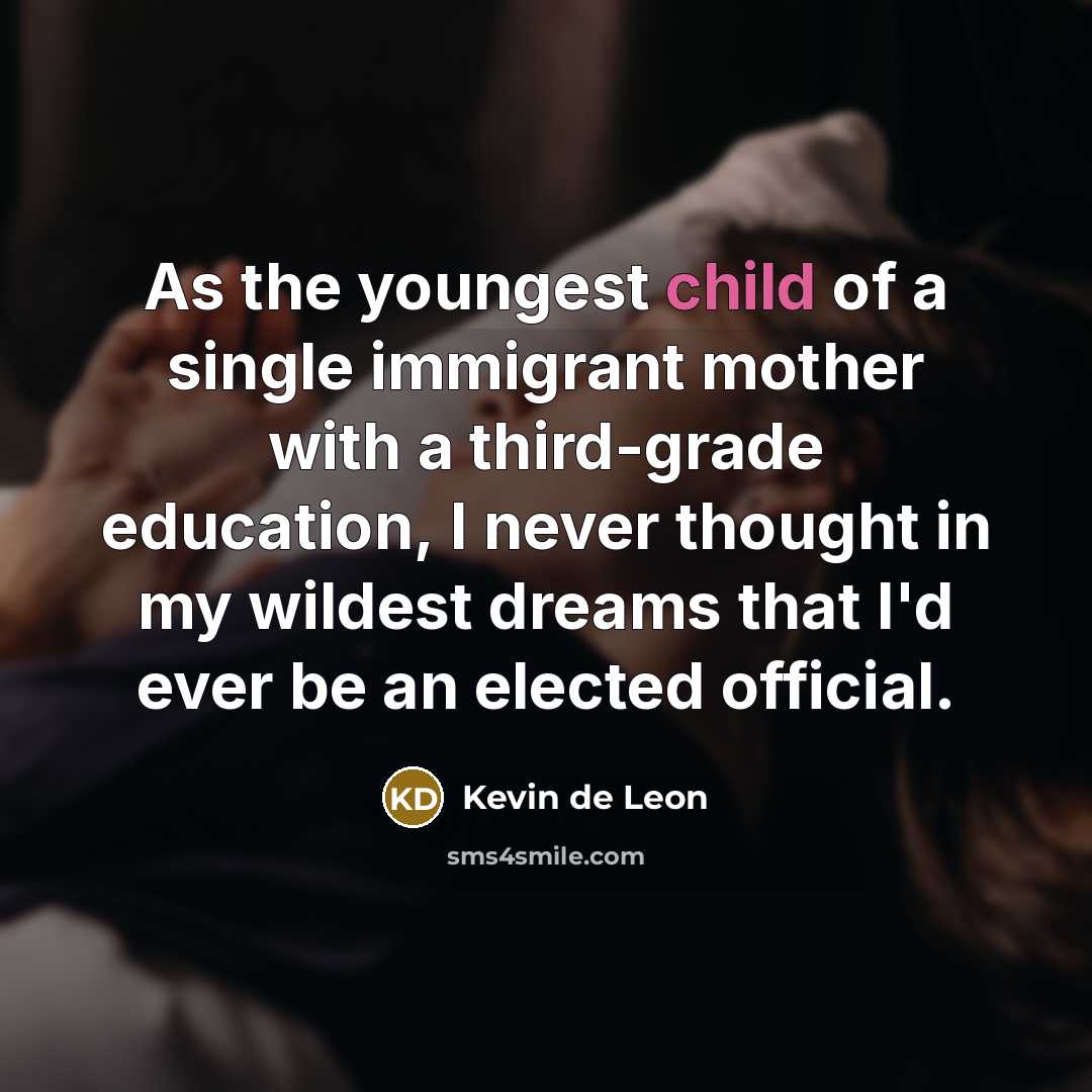 “As the youngest child of a single immigrant mother with…” quote by Kevin de Leon