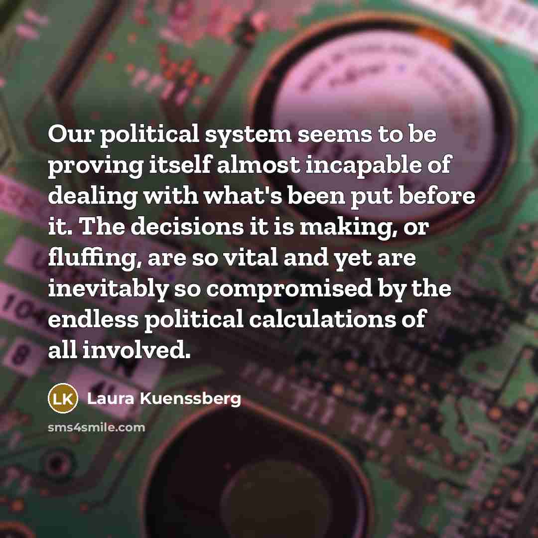 “Our political system seems to be proving itself almost incapable…” quote by Laura Kuenssberg