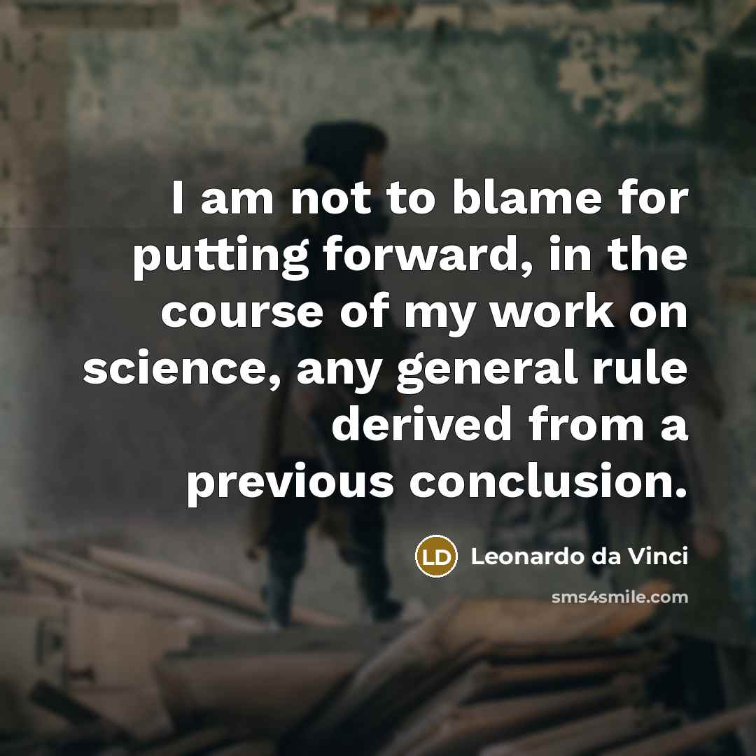 “I am not to blame for putting forward, in the…” quote by Leonardo da Vinci