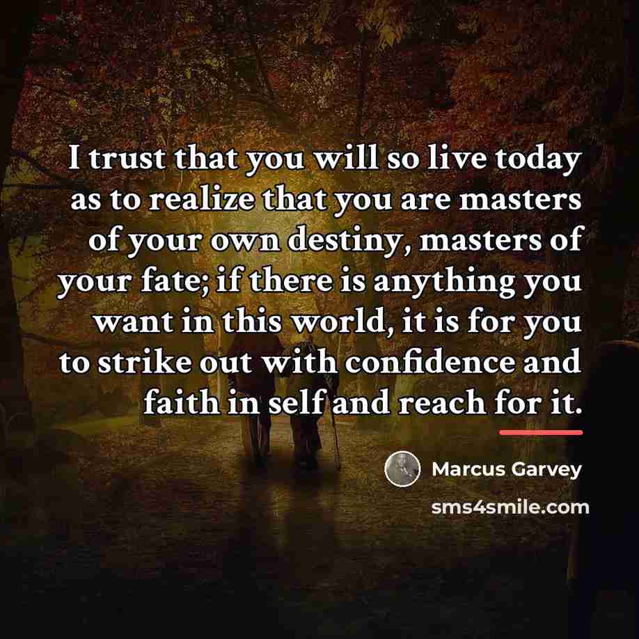 “I trust that you will so live today as to…” quote by Marcus Garvey