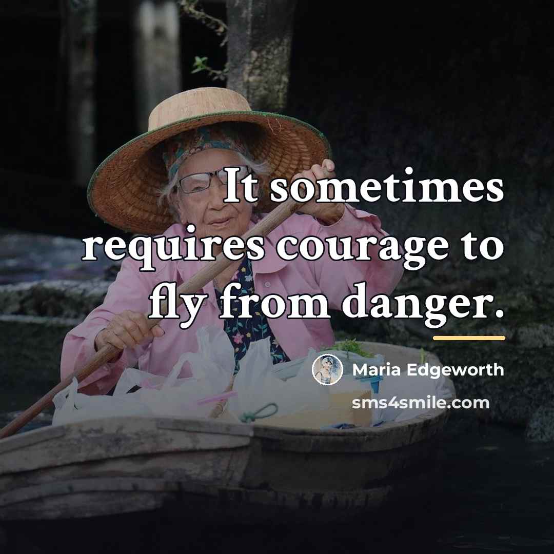 “It sometimes requires courage to fly from danger.…” quote by Maria Edgeworth