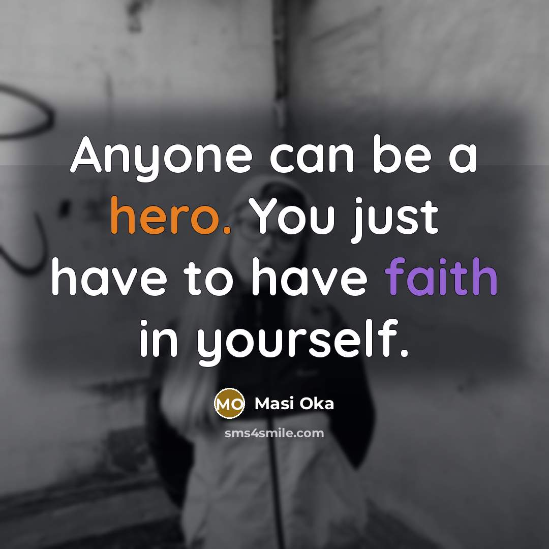 “Anyone can be a hero. You just have to have…” quote by Masi Oka