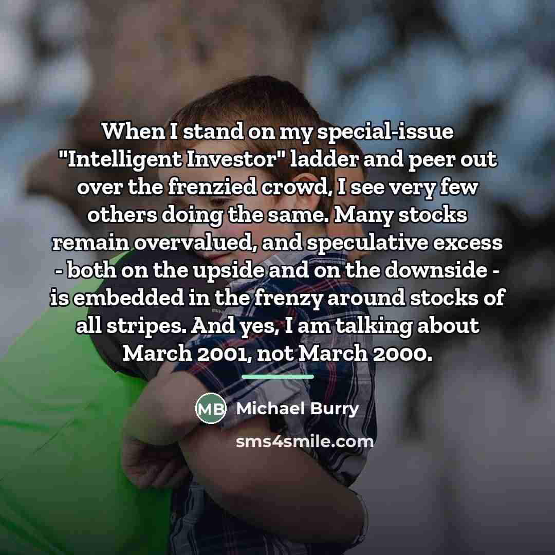 “When I stand on my special-issue "Intelligent Investor" ladder and…” quote by Michael Burry