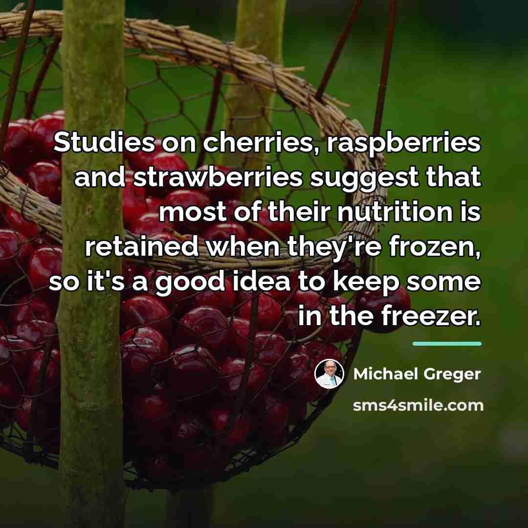 “Studies on cherries, raspberries and strawberries suggest that most of…” quote by Michael Greger