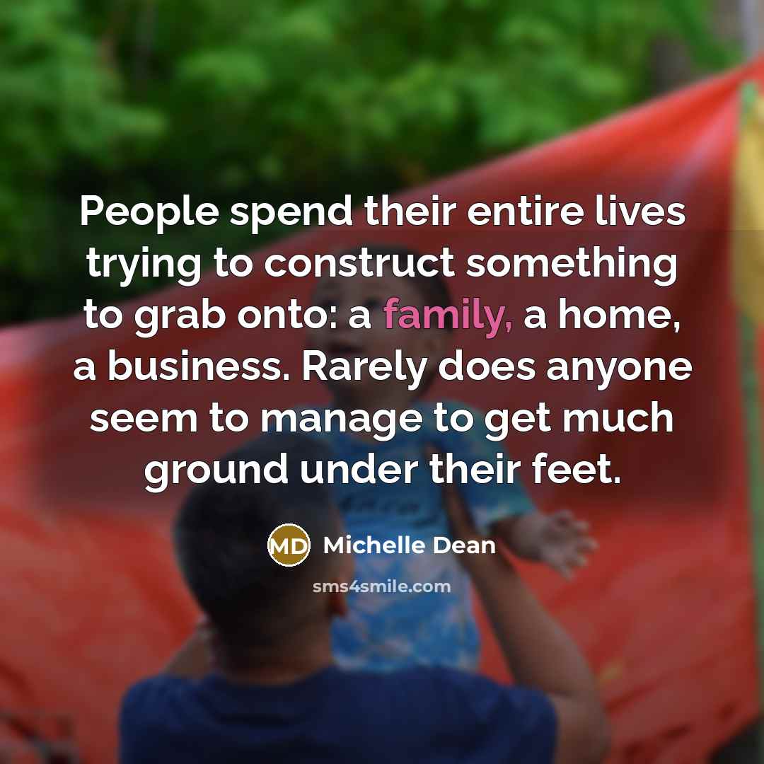 “People spend their entire lives trying to construct something to…” quote by Michelle Dean