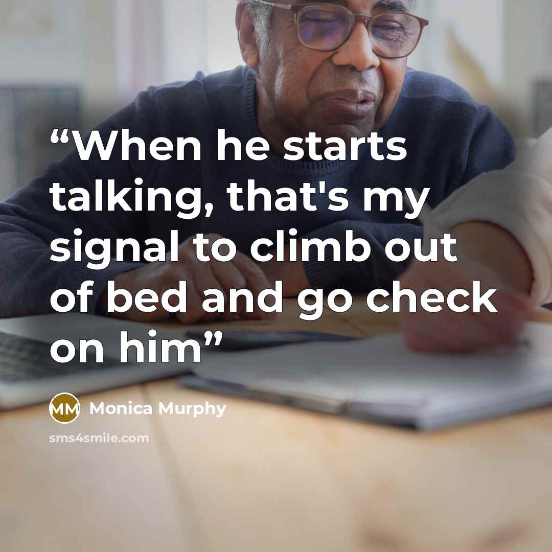 “When he starts talking, that's my signal to climb out of bed and go check on him” quote by Monica Murphy