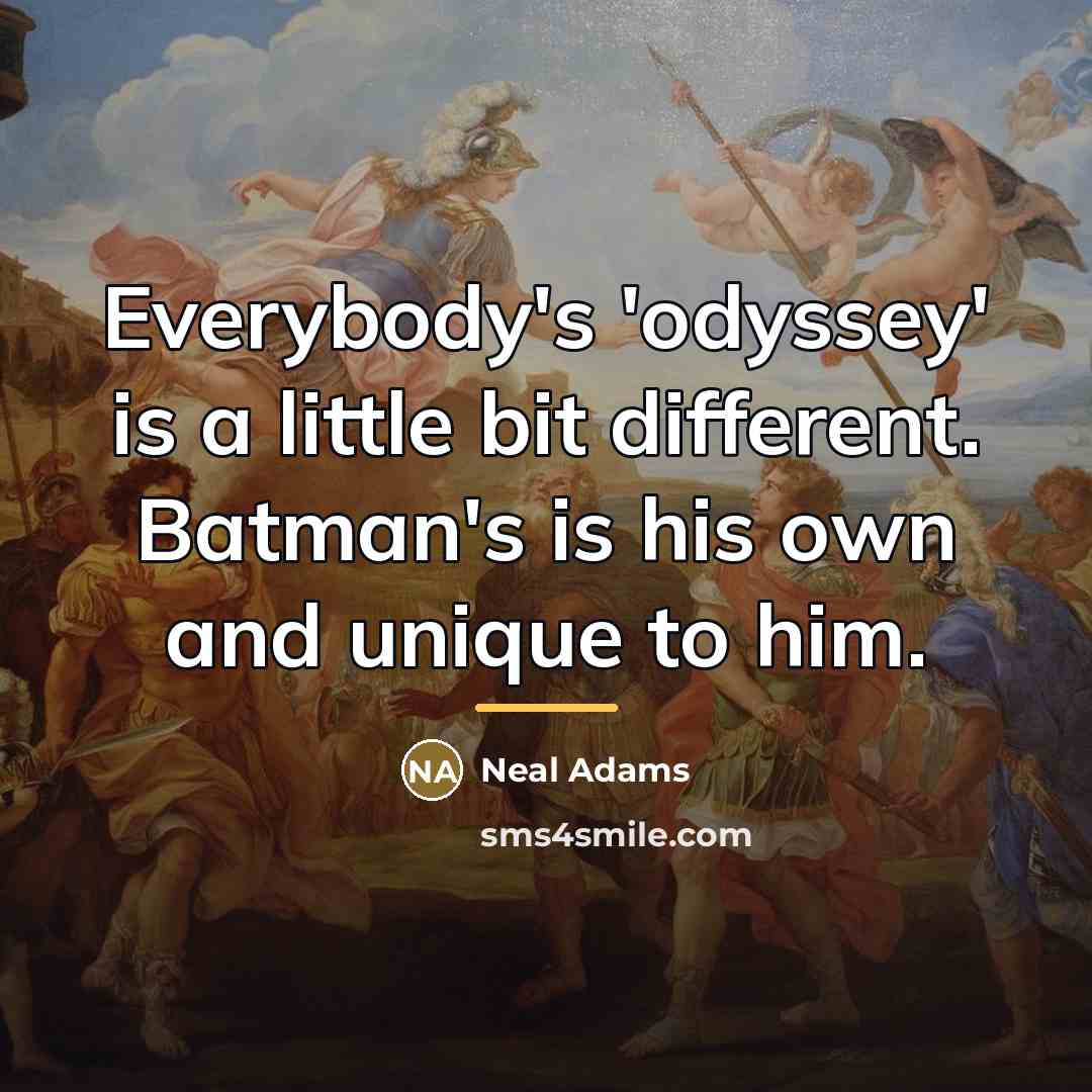 “Everybody's 'odyssey' is a little bit different. Batman's is his…” quote by Neal Adams