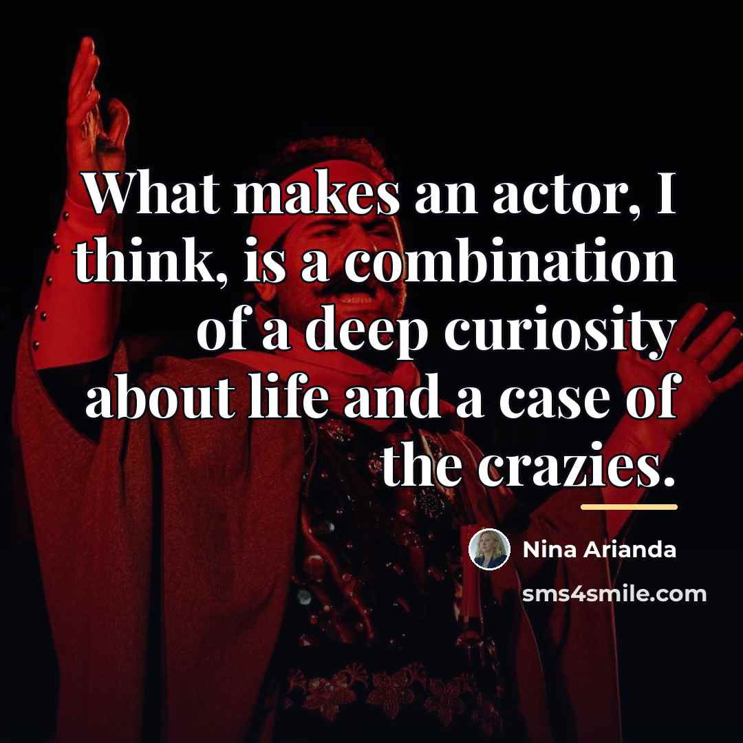 “What makes an actor, I think, is a combination of…” quote by Nina Arianda
