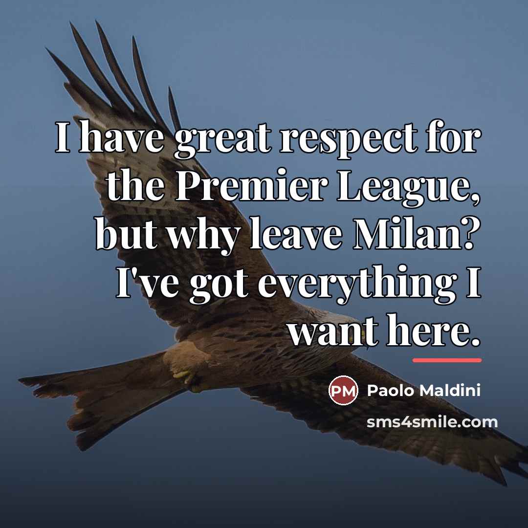 “I have great respect for the Premier League, but why…” quote by Paolo Maldini
