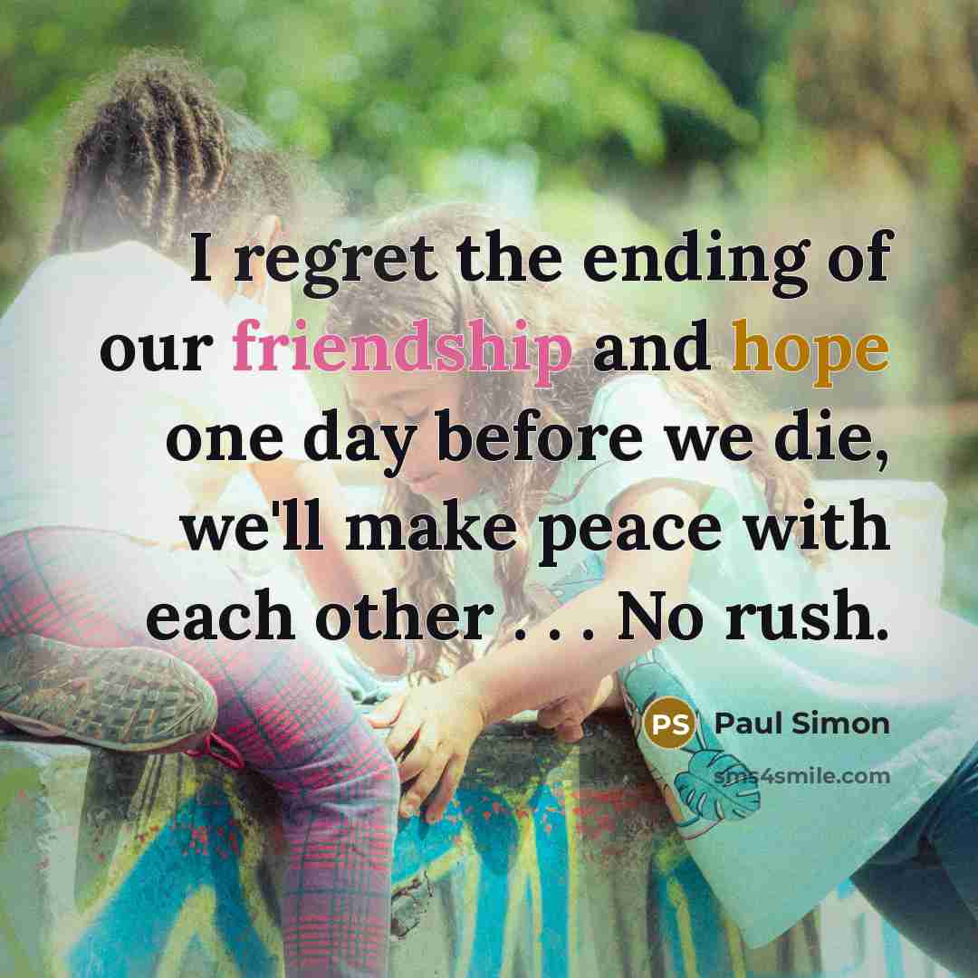 “I regret the ending of our friendship and hope one…” quote by Paul Simon