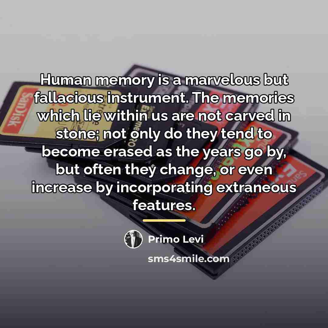 “Human memory is a marvelous but fallacious instrument. The memories…” quote by Primo Levi