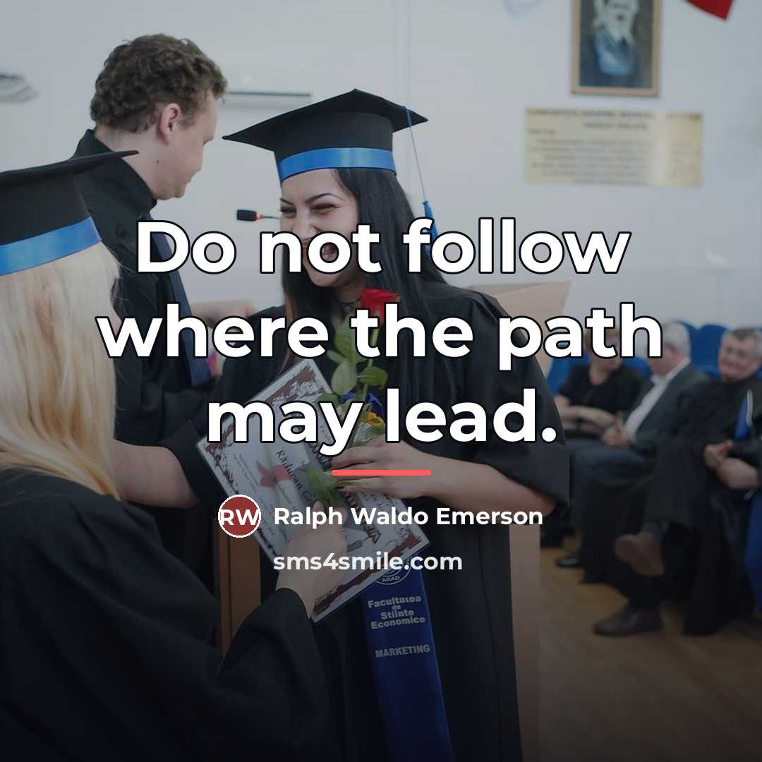 “Do not follow where the path may lead.…” quote by Ralph Waldo Emerson