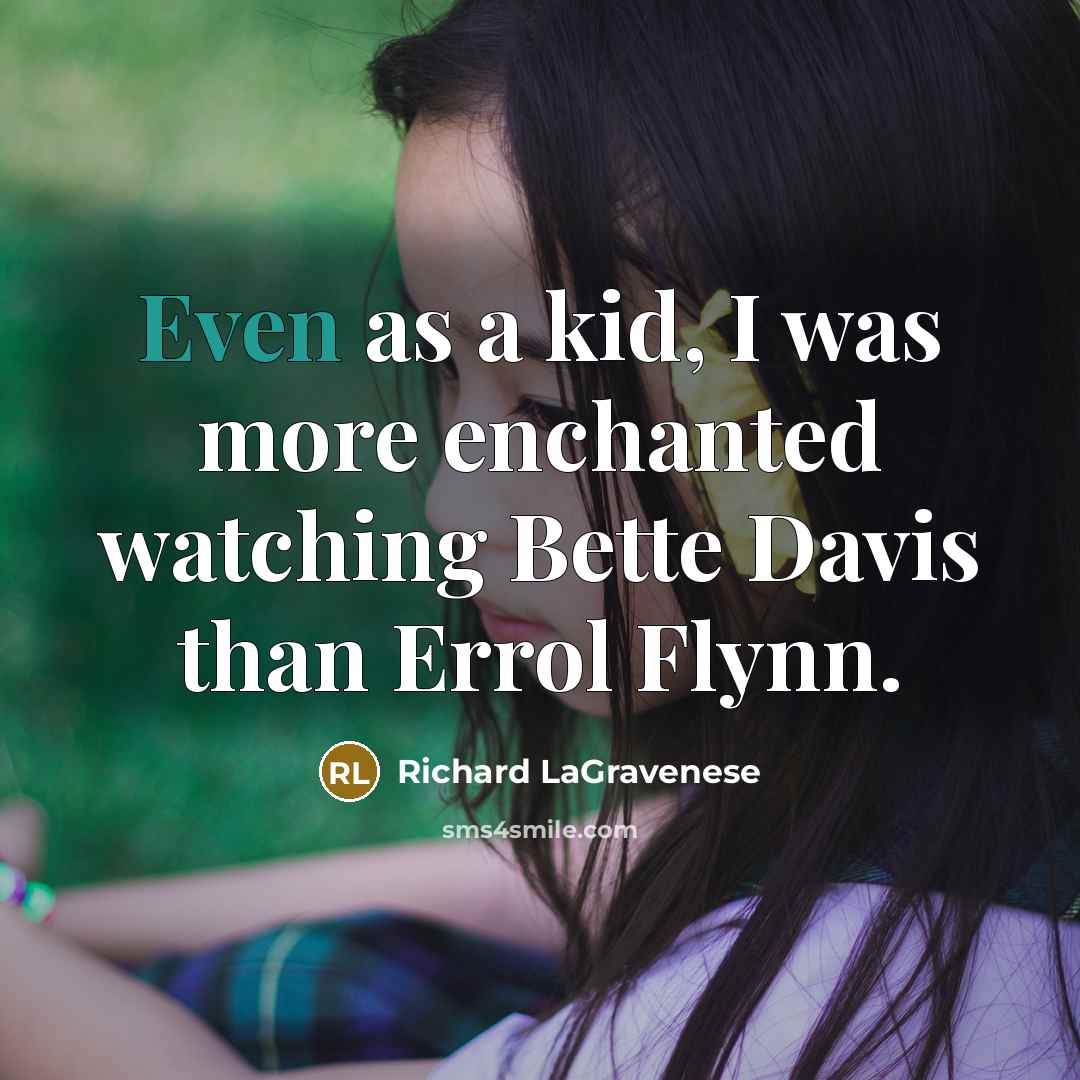 “Even as a kid, I was more enchanted watching Bette…” quote by Richard LaGravenese