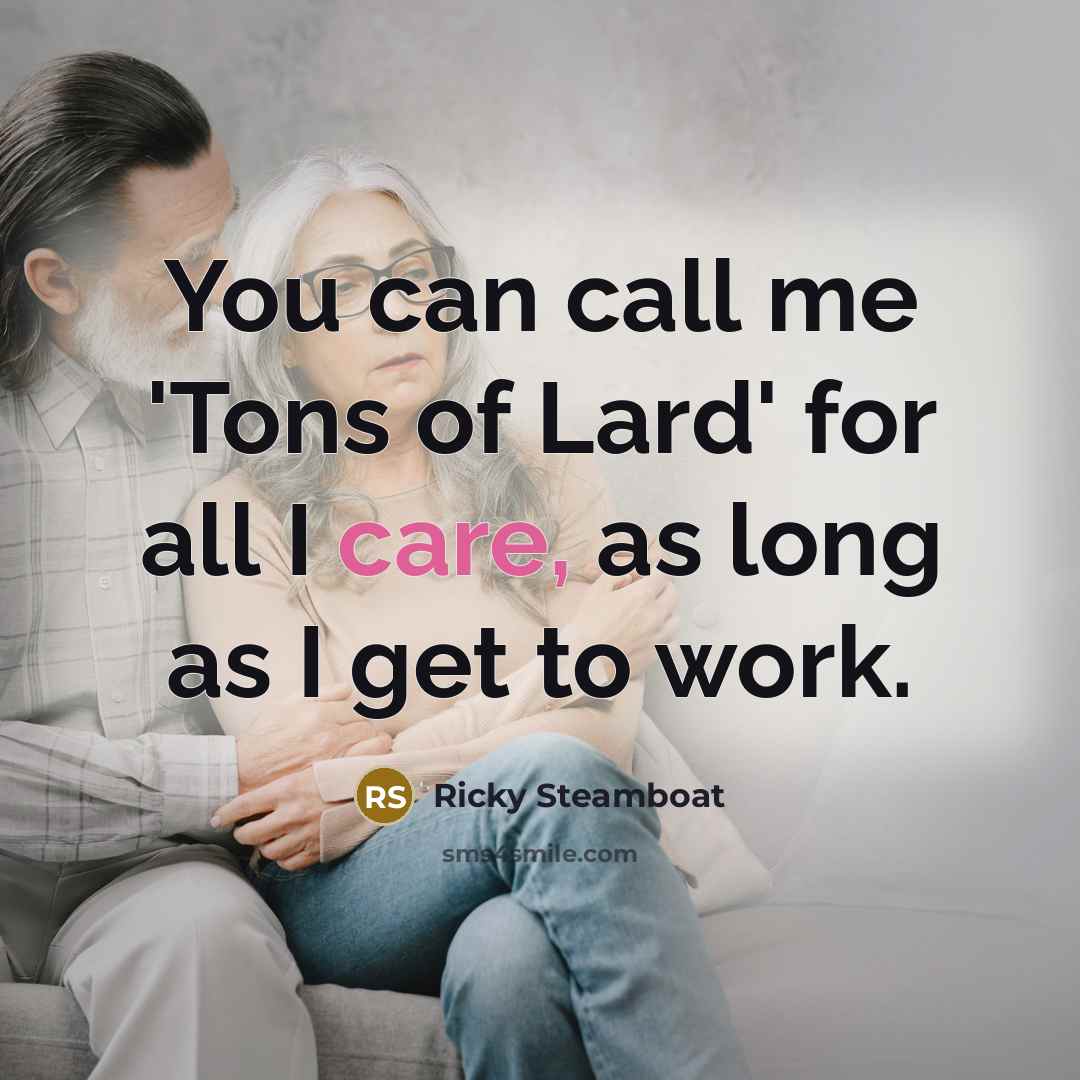 “You can call me 'Tons of Lard' for all I…” quote by Ricky Steamboat