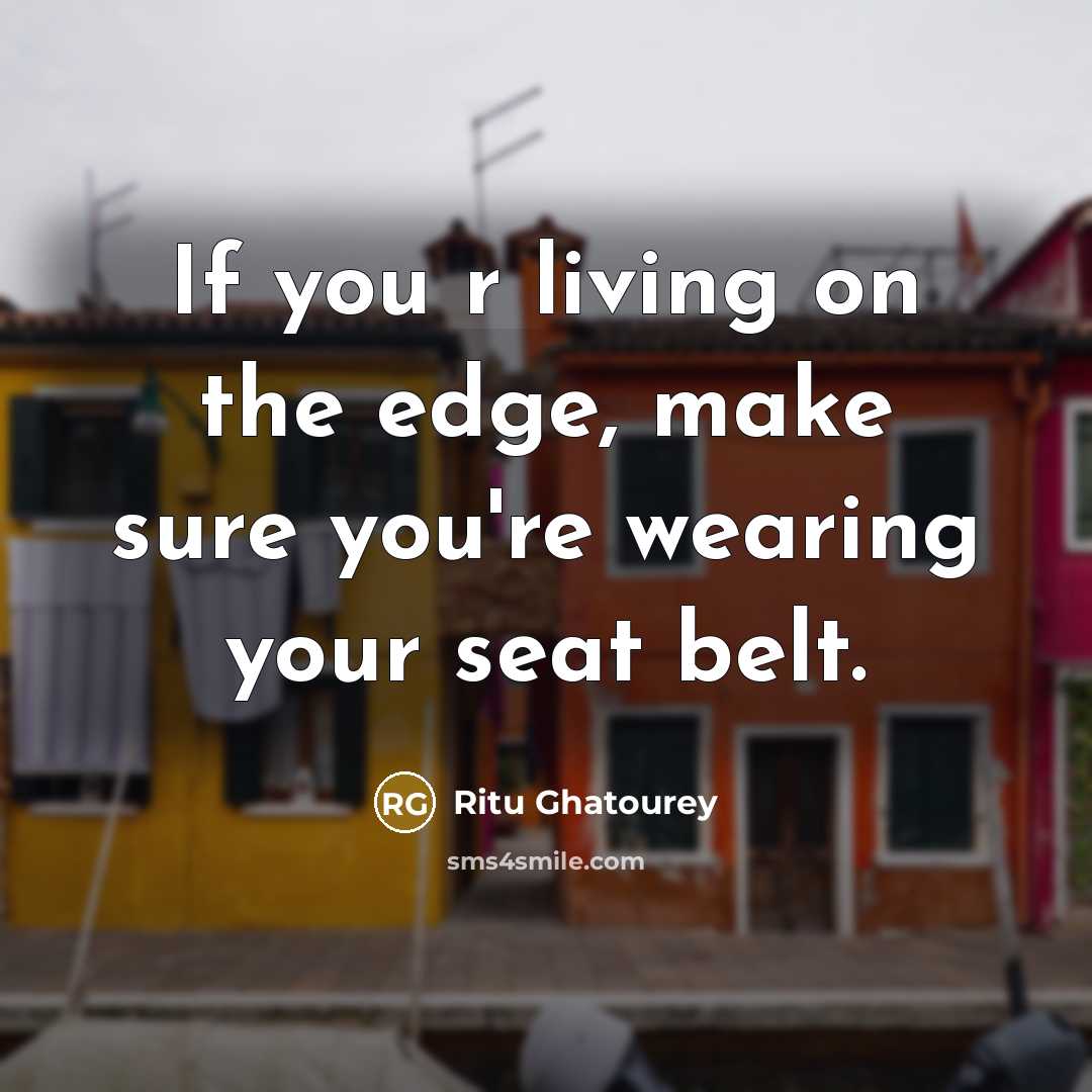 “If you r living on the edge, make sure you're…” quote by Ritu Ghatourey