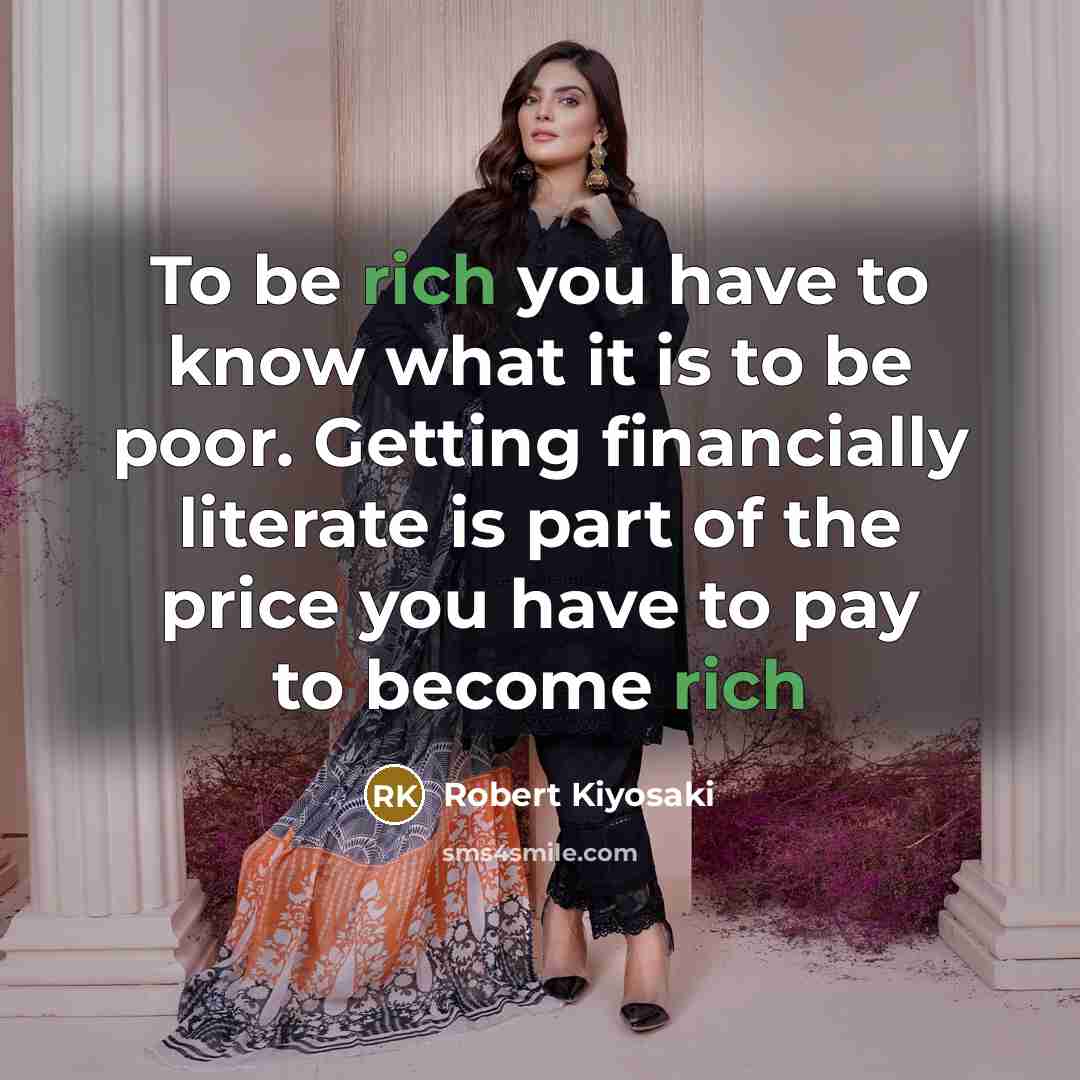 “To be rich you have to know what it is…” quote by Robert Kiyosaki