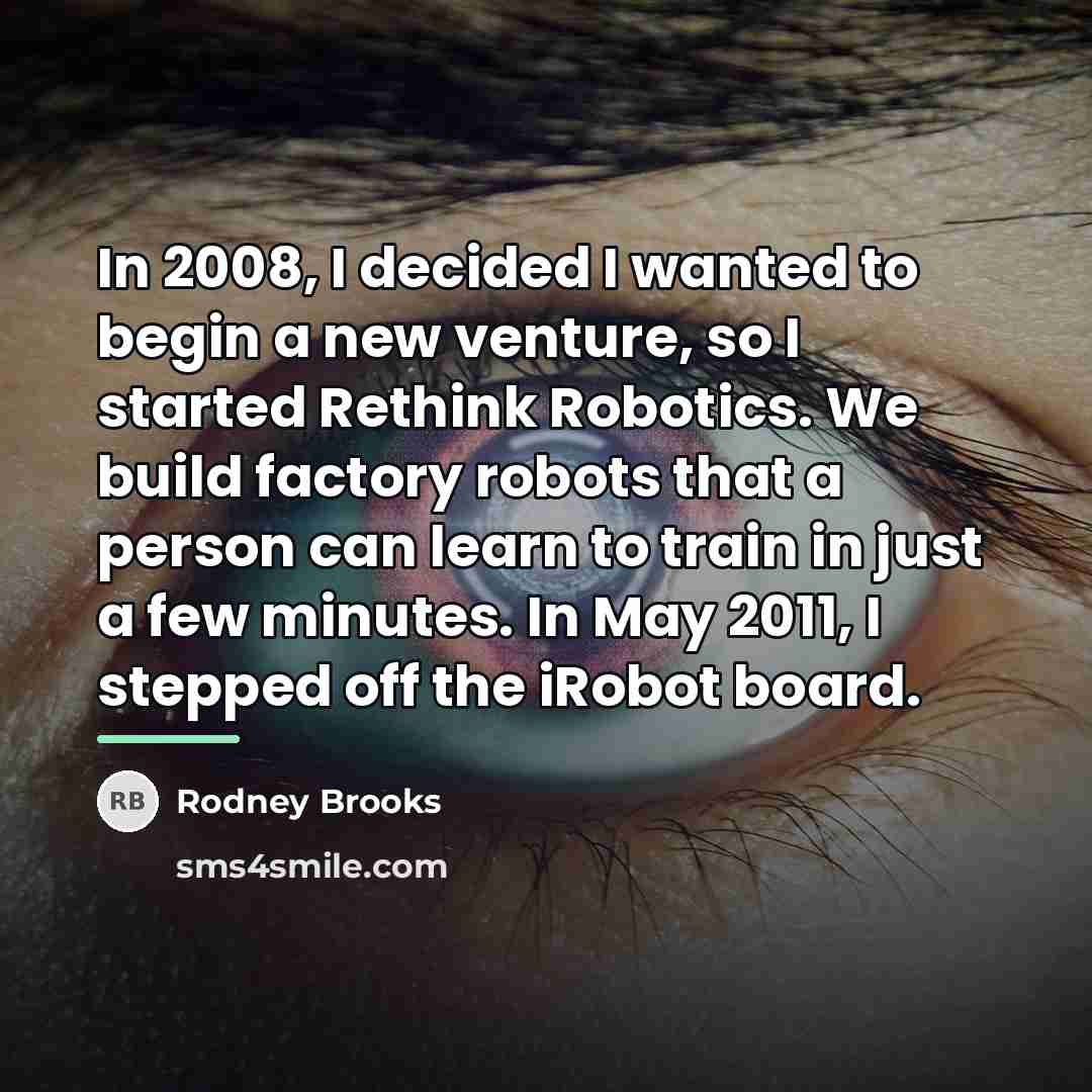 “In 2008, I decided I wanted to begin a new…” quote by Rodney Brooks