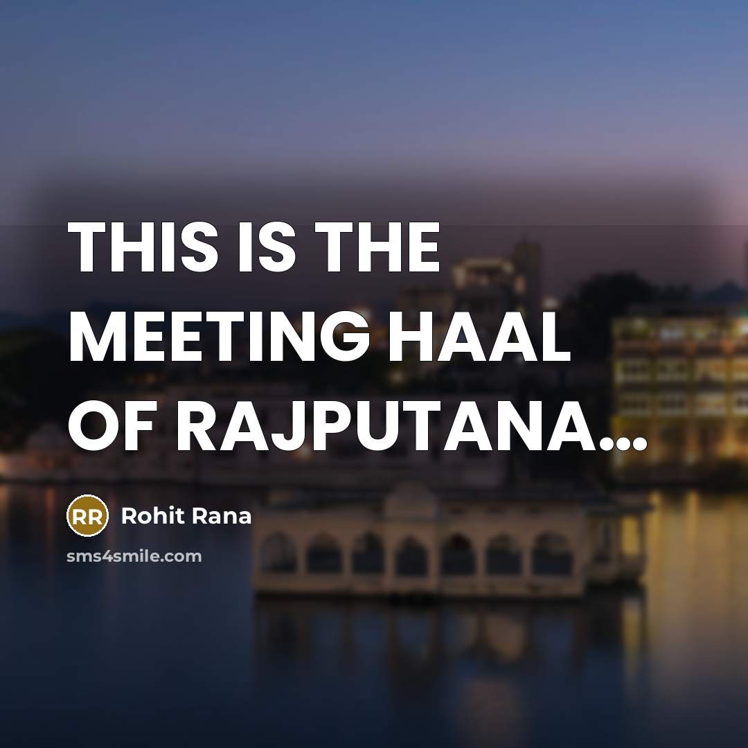 “THIS IS THE MEETING HAAL OF RAJPUTANA....…” quote by Rohit Rana