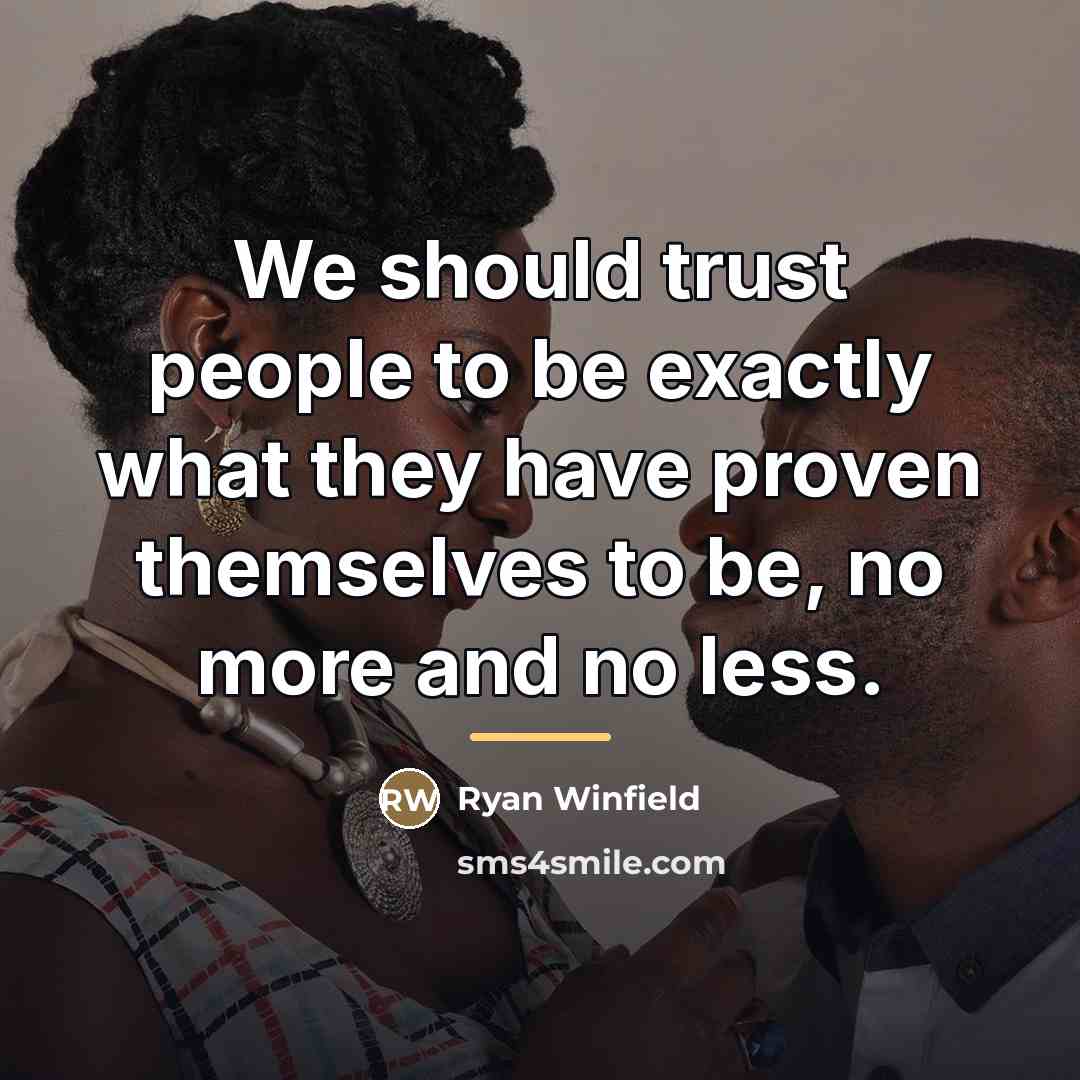 “We should trust people to be exactly what they have…” quote by Ryan Winfield