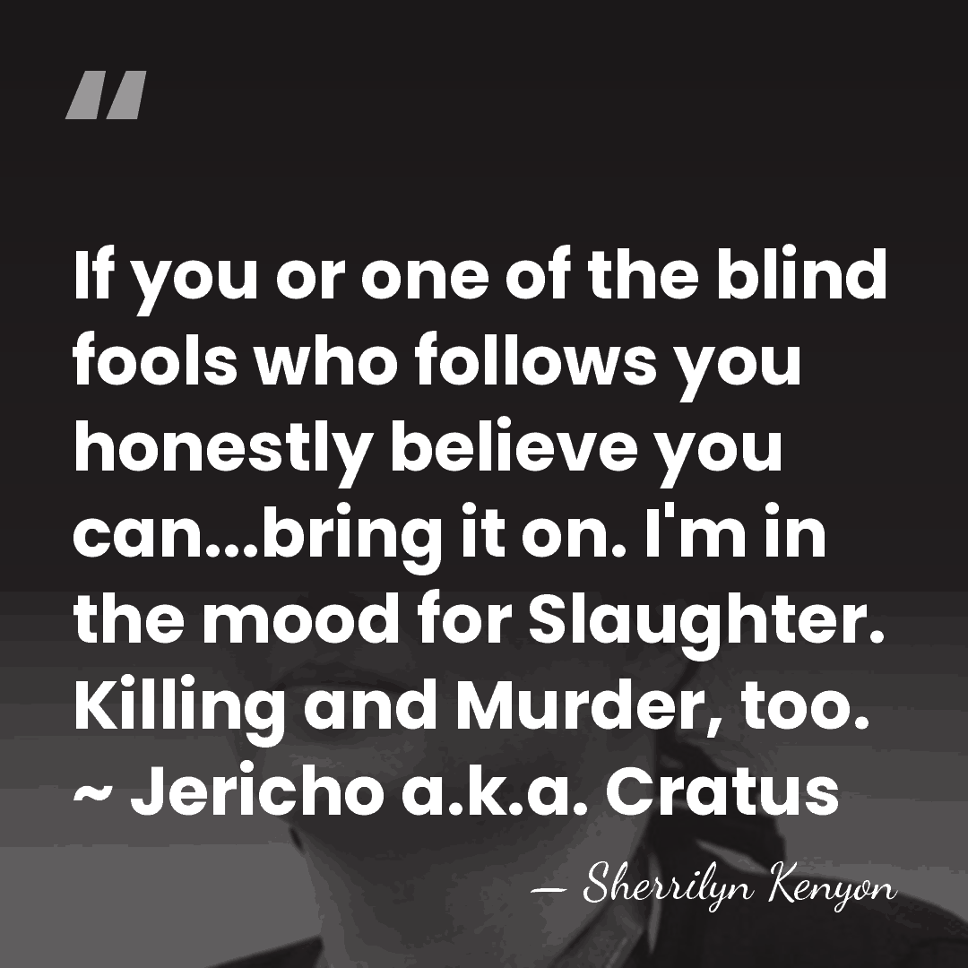 If you or one of the blind fools who follows you honestly&hellip; - Sherrilyn Kenyon