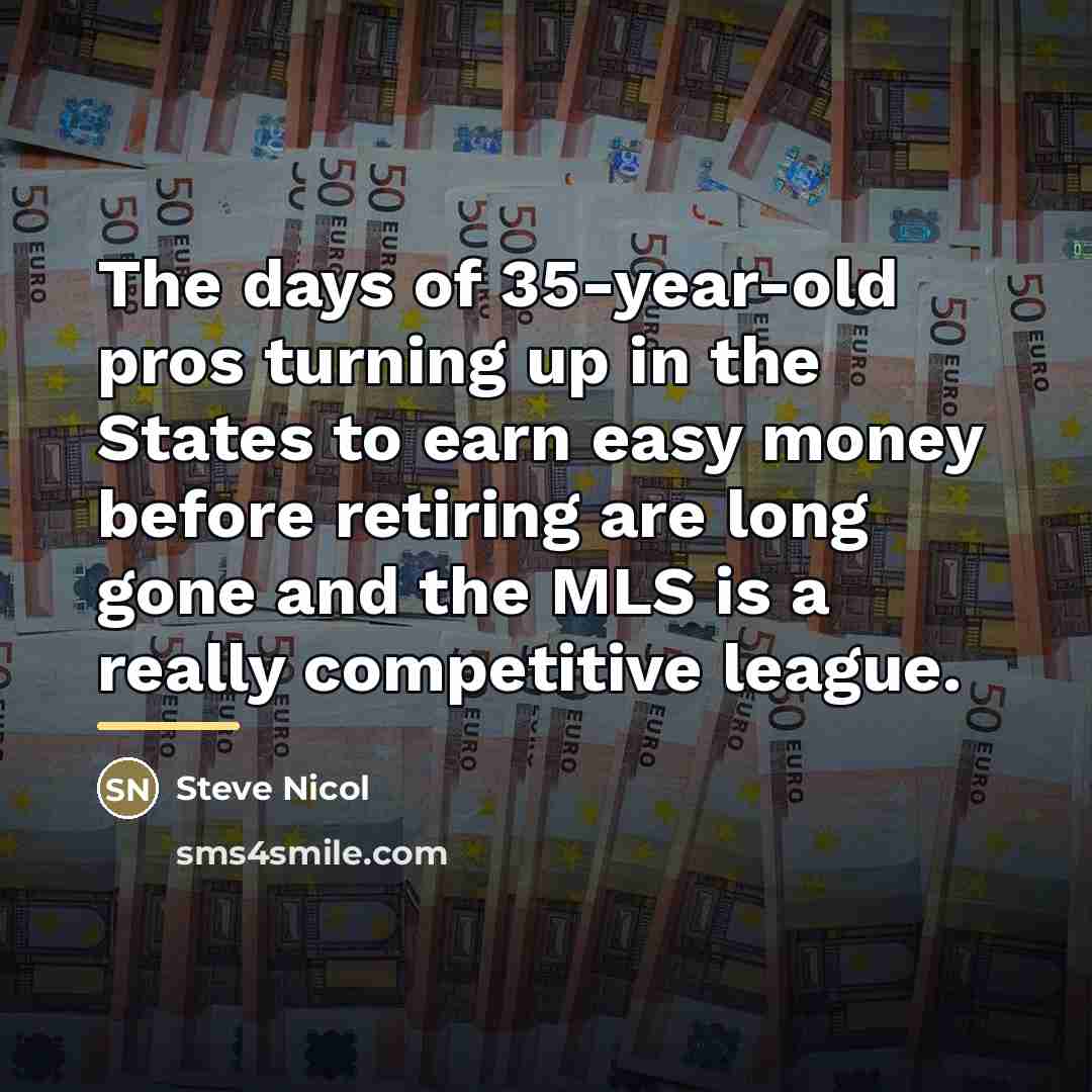 “The days of 35-year-old pros turning up in the States…” quote by Steve Nicol