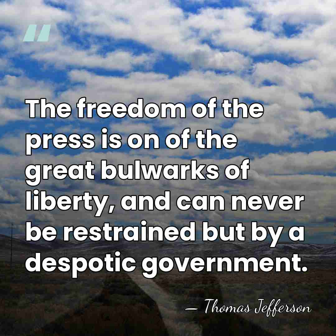 The freedom of the press is on of the great bulwarks of&hellip; - Thomas Jefferson