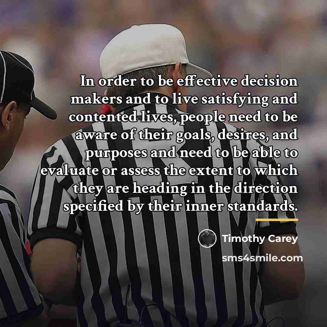 “In order to be effective decision makers and to live…” quote by Timothy Carey