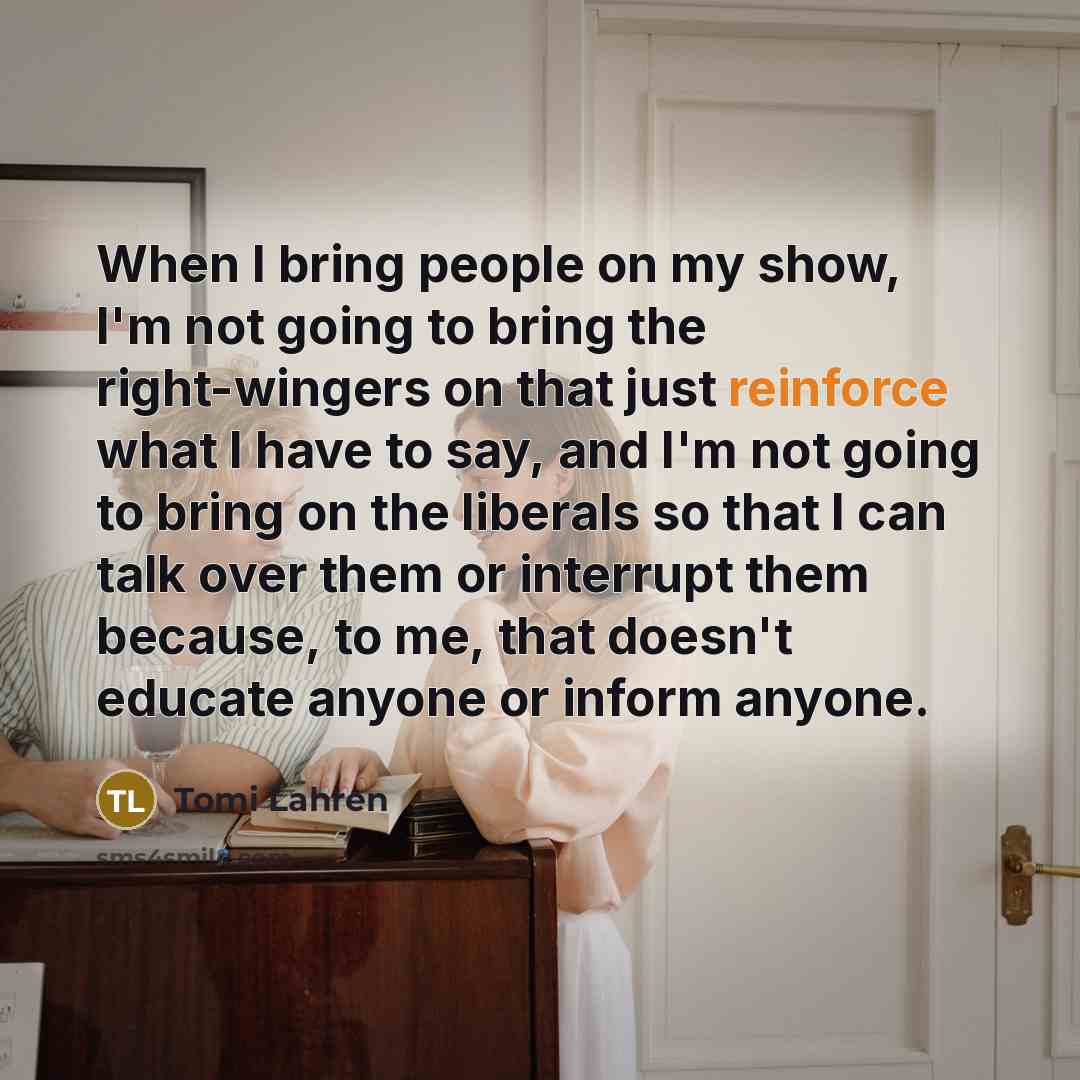 “When I bring people on my show, I'm not going…” quote by Tomi Lahren