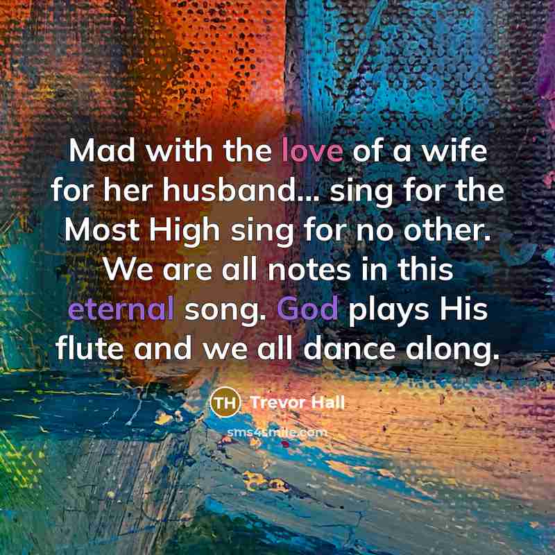 “Mad with the love of a wife for her husband...…” quote by Trevor Hall