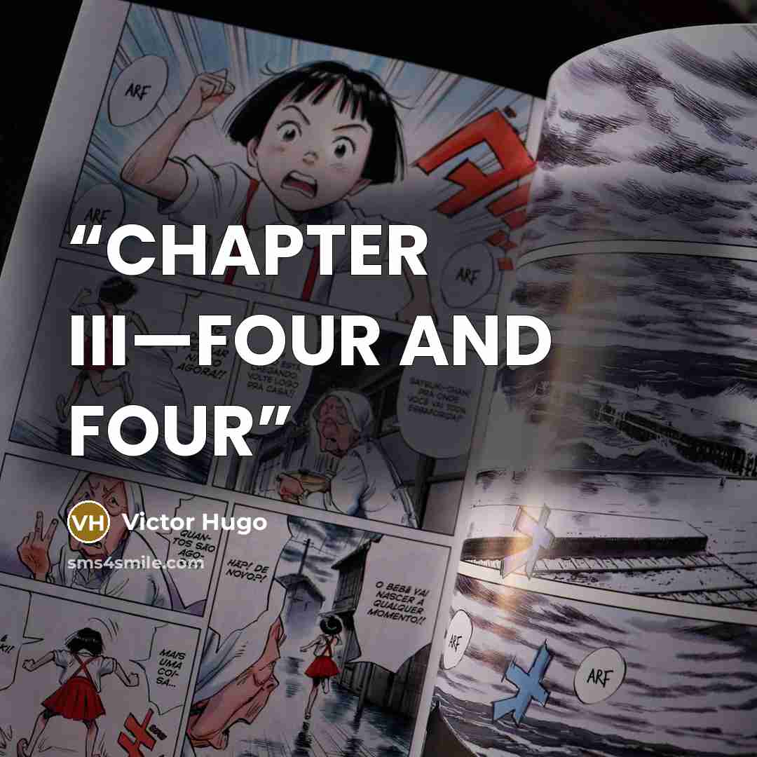 “CHAPTER III—FOUR AND FOUR” quote by Victor Hugo