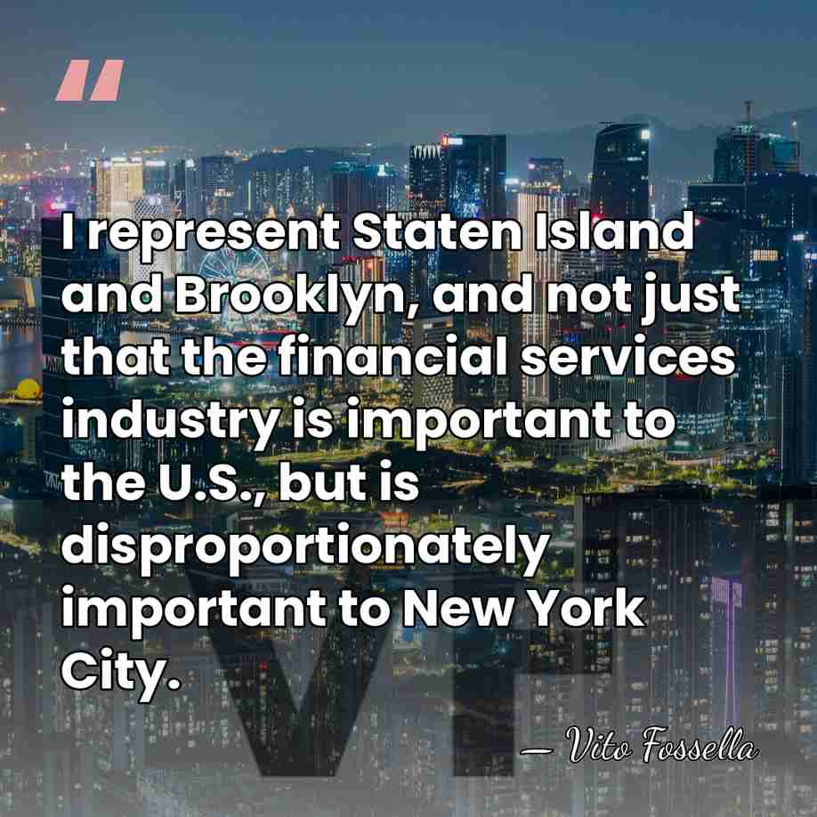 I represent Staten Island and Brooklyn, and not just that the financial&hellip; - Vito Fossella
