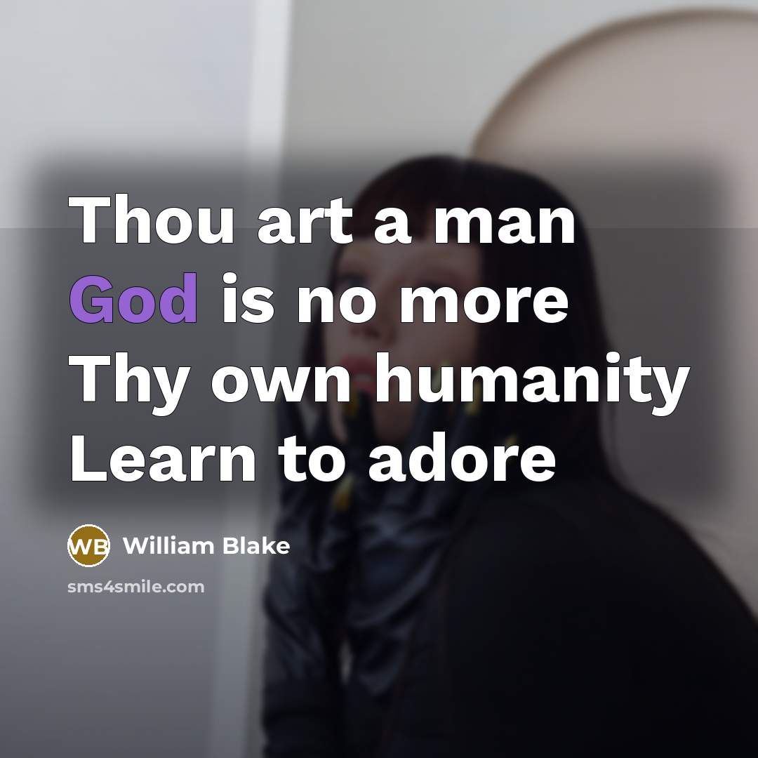 “Thou art a man God is no more Thy own…” quote by William Blake