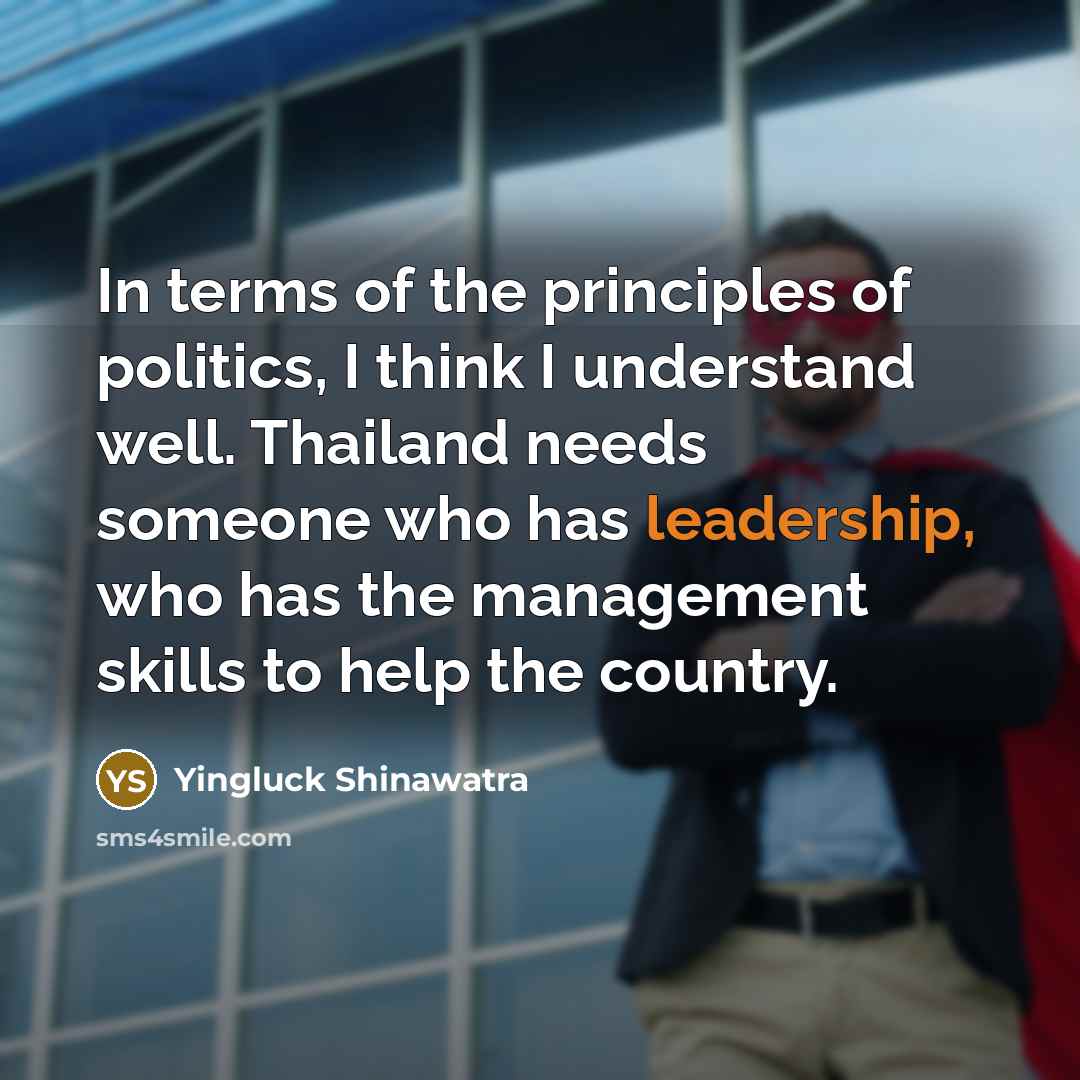 “In terms of the principles of politics, I think I…” quote by Yingluck Shinawatra
