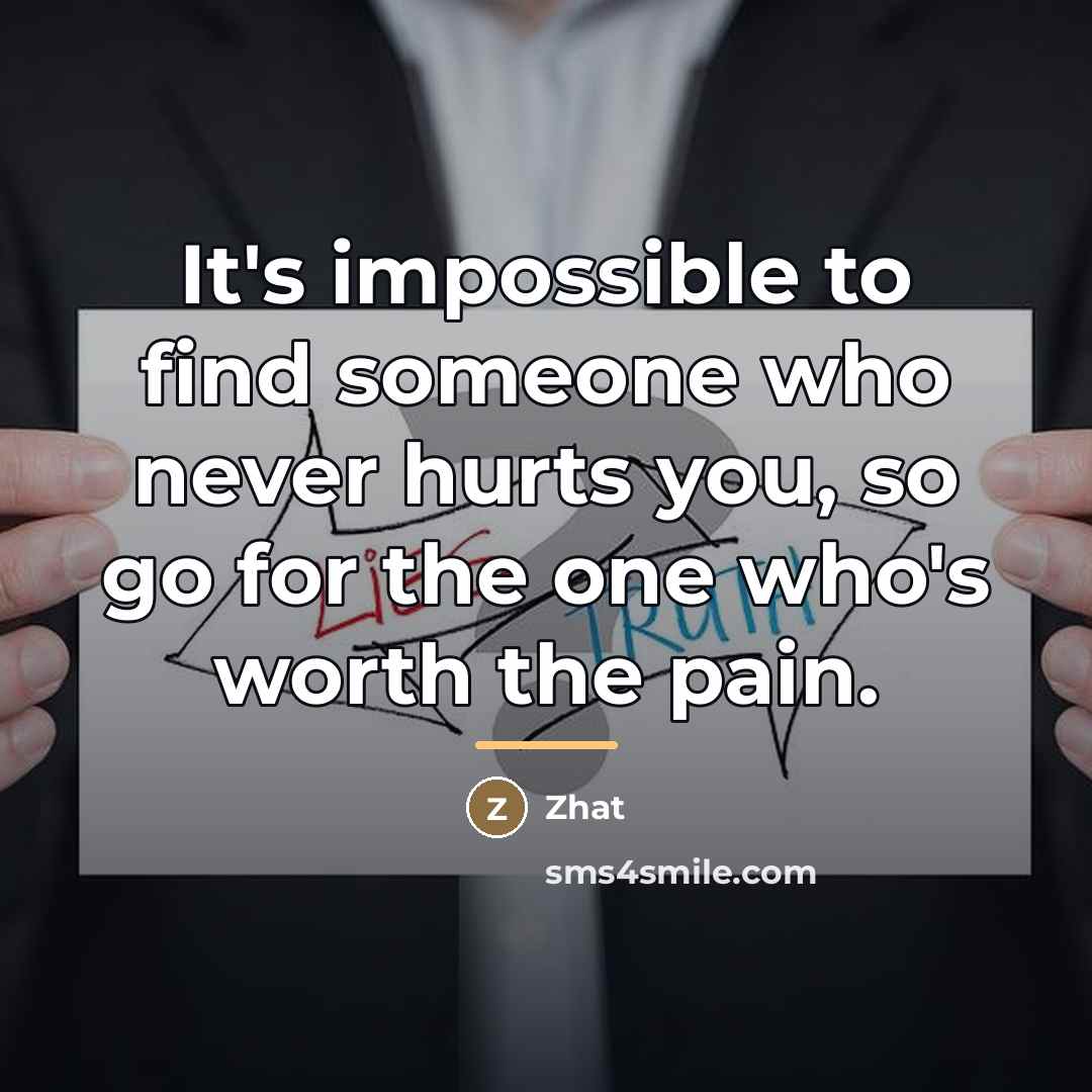 “It's impossible to find someone who never hurts you, so…” quote by Zhat