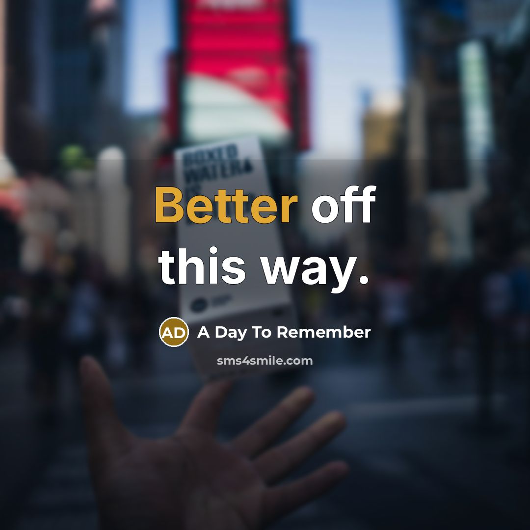 “Better off this way.” quote by A Day To Remember