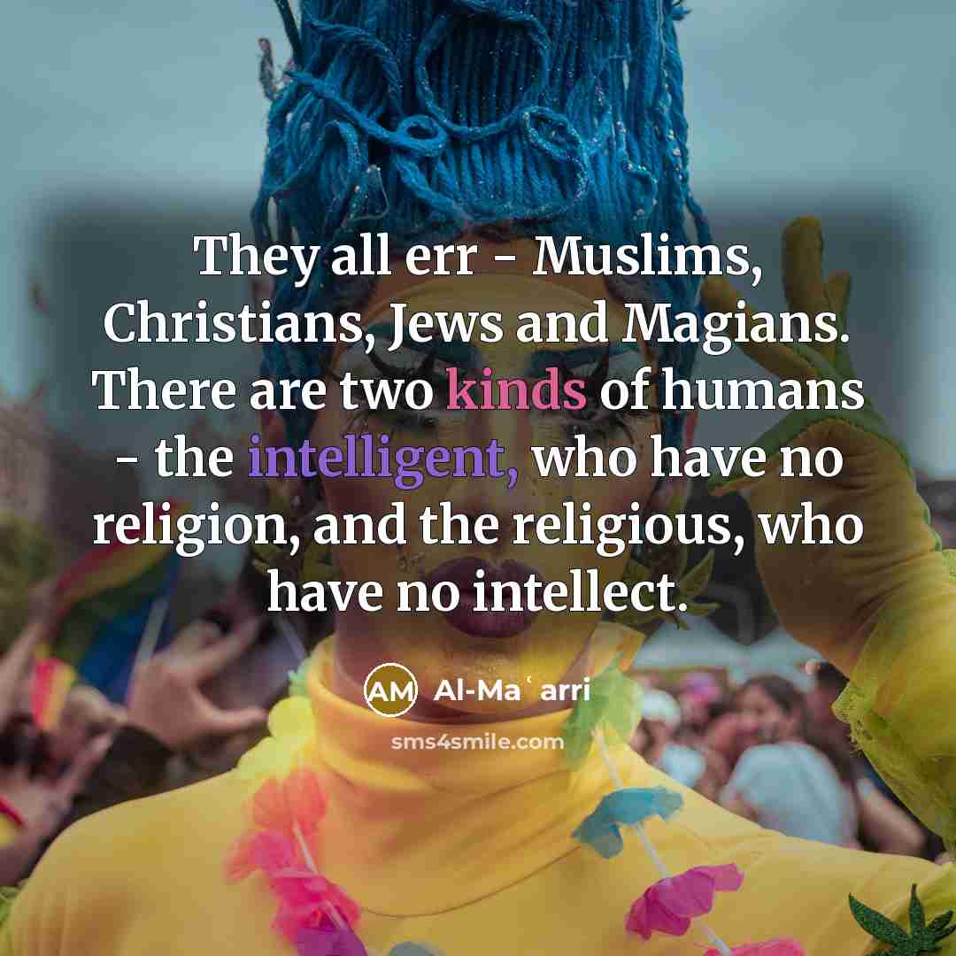 “They all err - Muslims, Christians, Jews and Magians. There…” quote by Al-Maʿarri