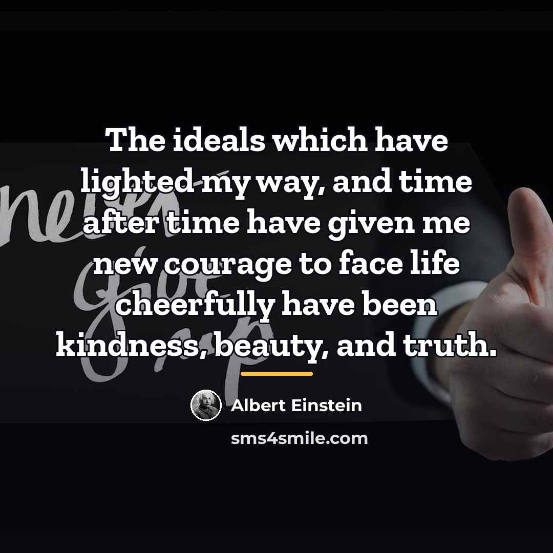 “The ideals which have lighted my way, and time after…” quote by Albert Einstein