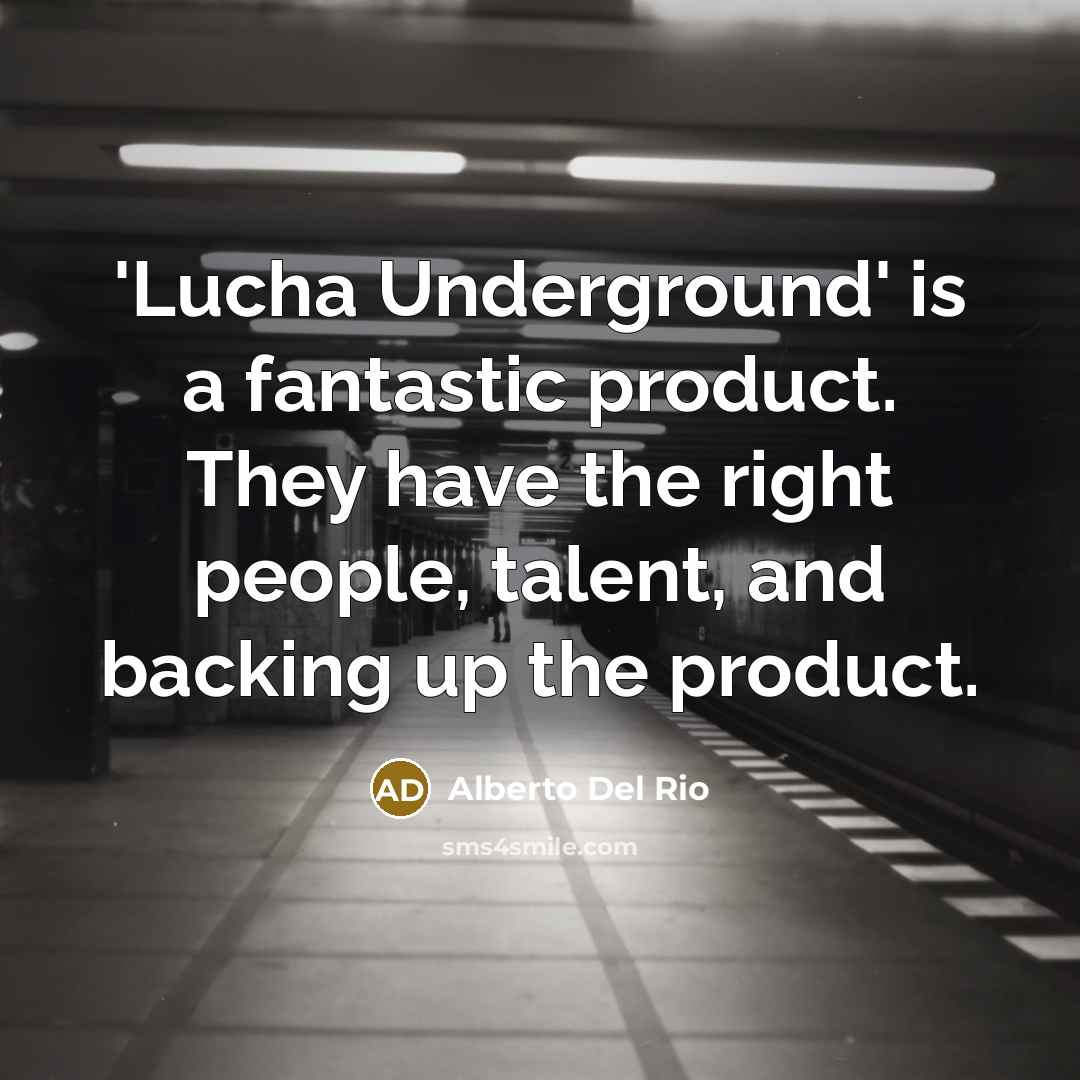 “'Lucha Underground' is a fantastic product. They have the right…” quote by Alberto Del Rio
