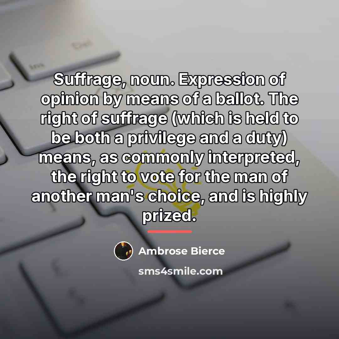 “Suffrage, noun. Expression of opinion by means of a ballot.…” quote by Ambrose Bierce